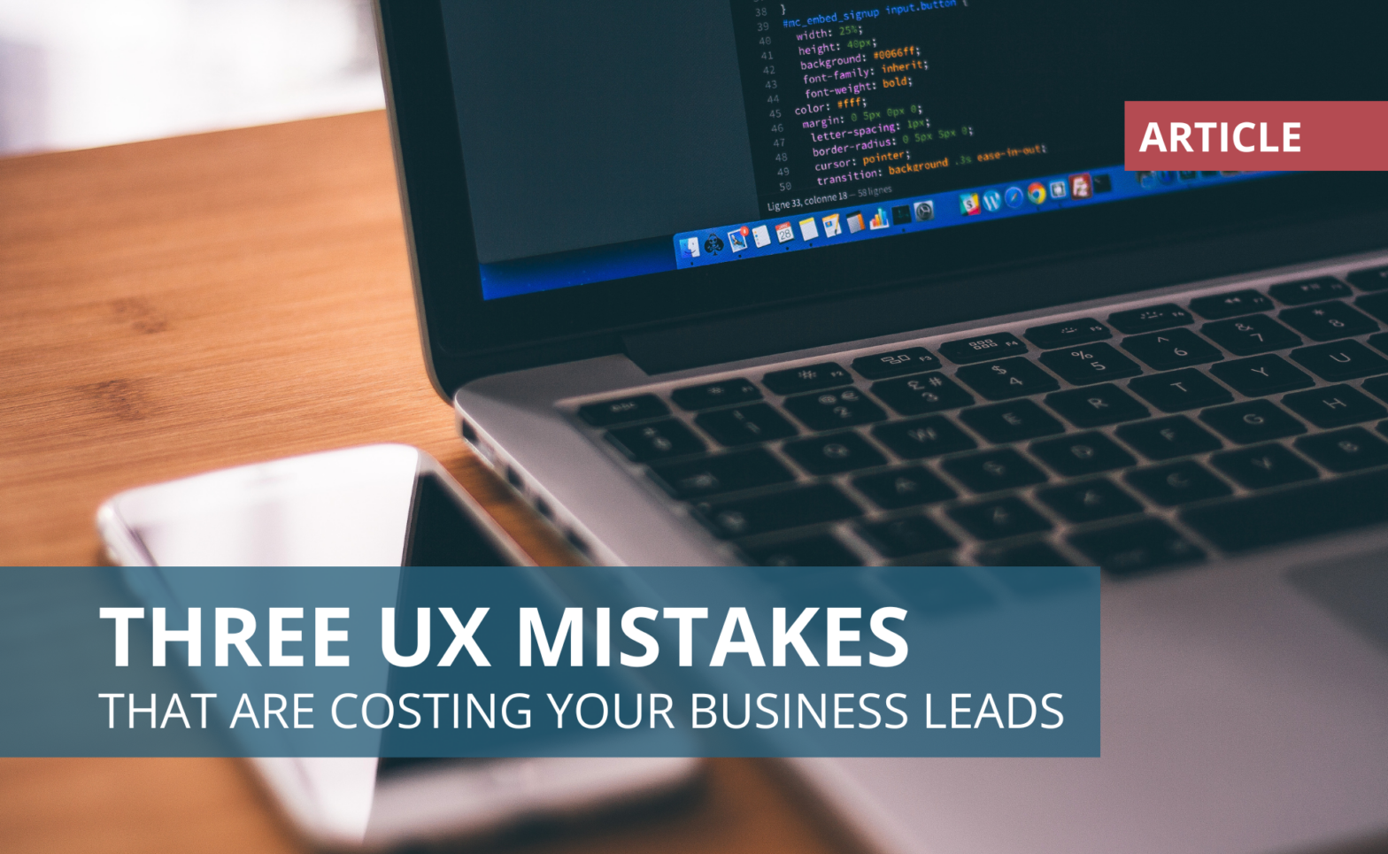 Three UX Mistakes Costing You Leads